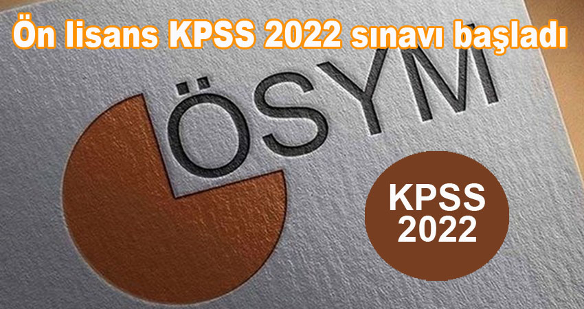 KPSS 2022 ön lisans sınavı başladı