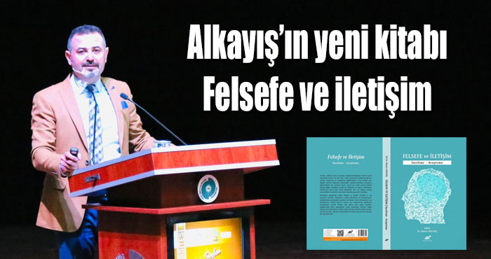 Dr. Ahmet Alkayış'ın yeni kitabı Felsefe ve İletişim yayında