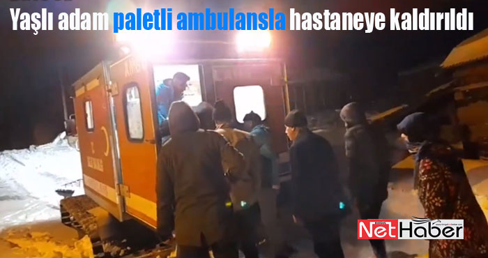 Köyde rahatsızlanan kişi paletli ambulansla hastaneye yetiştirildi