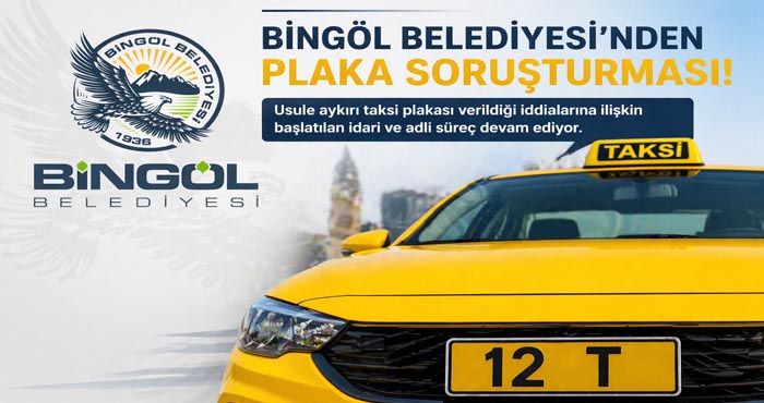 Bingöl Belediyesi’nden taksi plakası soruşturmasında 1 personel açığa alında