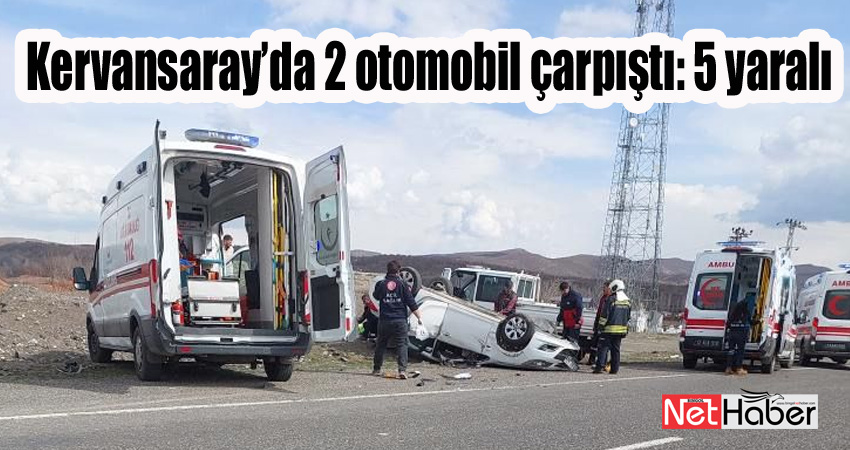 Kervansaray'da trafik kazası: 5 yaralı