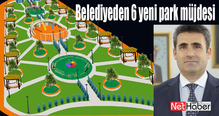 Belediye Başkanı Arıkan'dan 6 yeni park müjdesi